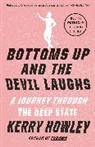 Kerry Howley - Bottoms Up and the Devil Laughs