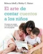 Rebecca Isbell, Shirley C. Raines - El arte de contar cuentos a los niños