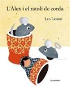 Leo Lionni, Leo Lionni - L'Àlex i el ratolí de corda