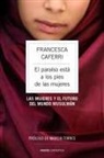 Francesca Caferri - El paraíso está a los pies de las mujeres : las mujeres y el futuro del mundo musulmán
