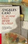 Ángeles Caso - El mundo visto desde el cielo