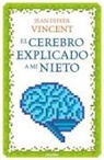 Jean-Didier Vincent - El cerebro explicado a mi nieto