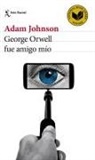Adam Johnson - George Orwell fue amigo mío