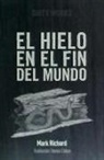 Richard Mark - El hielo en el fin del mundo