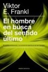 Viktor E. Frankl - El hombre en busca del sentido último : el análisis existencial y la conciencia espiritual del ser humano
