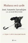 José Antonio Zarzalejos - Mañana será tarde
