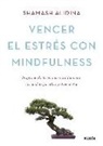 Shamash Alidina - Vencer el estrés con mindfulness : programa de 8 semanas para fomentar la salud, la felicidad y el bienestar