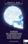 Philip K. Dick - Soñan os androides con ovellas eléctricas?