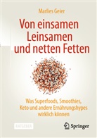 Geier, Marlies Geier - Von einsamen Leinsamen und netten Fetten