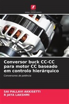 Sai Pallavi Akkisetti, R JAYA LAKSHMI, R. Jaya Lakshmi - Conversor buck CC-CC para motor CC baseado em controlo hierárquico