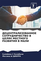 Lassina Y DIARRA, Sulejman S Kulibali - DECENTRALIZOVANNOE SOTRUDNIChESTVO V CELYaH MESTNOGO RAZVITIYa V MALI