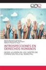 Moisés Elizarrarás Hernández, Miguel Ángel González Domínguez, Rigoberto Manjarréz Reyna - INTROSPECCIONES EN DERECHOS HUMANOS