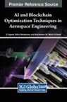 Abdulkareem Sh. Mahdi Al-Obaidi, Rahul Ratnakumar, U. Vignesh - AI and Blockchain Optimization Techniques in Aerospace Engineering