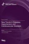 New Trends in Diabetes, Hypertension and Cardiovascular Diseases