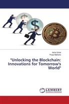 Pooja Malhotra, Asha Sohal - "Unlocking the Blockchain: Innovations for Tomorrow's World"