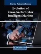 Eugene J. Lewis - Evolution of Cross-Sector Cyber Intelligent Markets