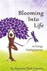 Amanda Beth Johnson - Blooming Into Life