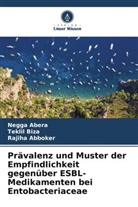 Rajiha Abboker, Negga Abera, Teklil Biza - Prävalenz und Muster der Empfindlichkeit gegenüber ESBL-Medikamenten bei Entobacteriaceae