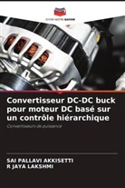 Sai Pallavi Akkisetti, R JAYA LAKSHMI, R. Jaya Lakshmi - Convertisseur DC-DC buck pour moteur DC basé sur un contrôle hiérarchique
