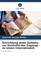 Henriette Ahondju Diheka - Einrichtung eines Systems zur Kontrolle des Zugangs zu einem Internetzwerk
