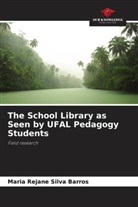 Maria Rejane Silva Barros - The School Library as Seen by UFAL Pedagogy Students