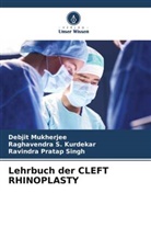 Debjit Mukherjee, Raghavendra S Kurdekar, Raghavendra S. Kurdekar, R Singh, Ravindra Pratap Singh - Lehrbuch der CLEFT RHINOPLASTY