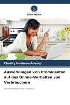 Charity Ilevbare-Adeniji - Auswirkungen von Prominenten auf das Online-Verhalten von Verbrauchern