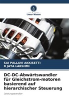 Sai Pallavi Akkisetti, R JAYA LAKSHMI, R. Jaya Lakshmi - DC-DC-Abwärtswandler für Gleichstrom-motoren basierend auf hierarchischer Steuerung