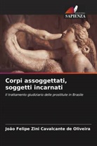 João Felipe Zini Cavalcante de Oliveira - Corpi assoggettati, soggetti incarnati