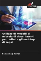 Samantha J. Taylor - Utilizzo di modelli di miscela di classi latenti per definire gli endotopi di sepsi