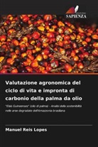 Manuel Reis Lopes - Valutazione agronomica del ciclo di vita e impronta di carbonio della palma da olio