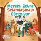 Sevval Tiryaki - Merakli Zebra Selamlasmayi Ögreniyor - Yapbozlu Kitap 2