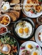 Kelly Johnson - 50 Brunch Bonanza Recipes for Home
