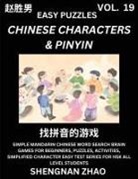 Shengnan Zhao - Chinese Characters & Pinyin (Part 19) - Easy Mandarin Chinese Character Search Brain Games for Beginners, Puzzles, Activities, Simplified Character Easy Test Series for HSK All Level Students