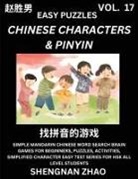Shengnan Zhao - Chinese Characters & Pinyin (Part 17) - Easy Mandarin Chinese Character Search Brain Games for Beginners, Puzzles, Activities, Simplified Character Easy Test Series for HSK All Level Students