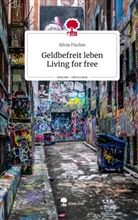 Silvia Fischer - Geldbefreit leben          Living for free. Life is a Story - story.one