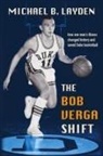 Michael B Layden - The Bob Verga Shift