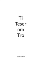 Jesper Wagner, Bergholm Media Hellerup - Ti Teser om Tro