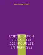 Jean-Philippe Descat - L'optimisation fiscale en 2024 pour les entreprises