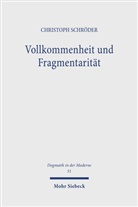 Christoph Schröder - Vollkommenheit und Fragmentarität