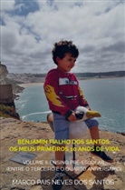 Marco Pais Neves dos Santos - Benjamin Fialho dos Santos. Os meus primeiros 10 anos de vida.