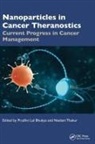 Prudhvi Lal Thakur Bhukya, Prudhvi Lal Bhukya, Neelam Thakur - Nanoparticles in Cancer Theranostics