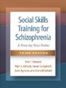 Julie Agresta, Alan S. Bellack, Daniel Fulford, Susan Gingerich, Kim T. Mueser - Social Skills Training for Schizophrenia, Third Edition