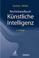 Thorsten Ammann u a, Markus Kaulartz, Marieke Merkle, Marieke Merkle-Rosson - Rechtshandbuch Künstliche Intelligenz