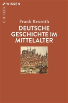 Frank Rexroth - Deutsche Geschichte im Mittelalter