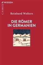 Reinhard Wolters - Die Römer in Germanien