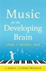 Jane J. Bader - Music for the Developing Brain