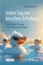 Ott, Anna Rosa Ott - Jeden Tag ein bisschen Erholung