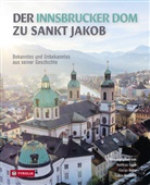 Matthias Egger, Florian Huber, Lukas Morscher - Der Innsbrucker Dom zu St. Jakob