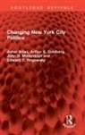 Asher Arian, Asher Goldberg Arian, Arian Asher, Arthur S. Goldberg, John H. Mollenkopf, Edward T. Rogowsky - Changing New York City Politics